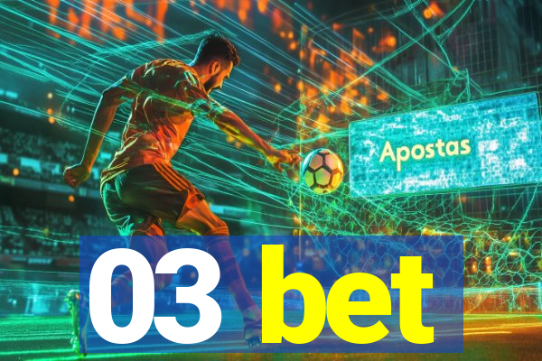 03 bet