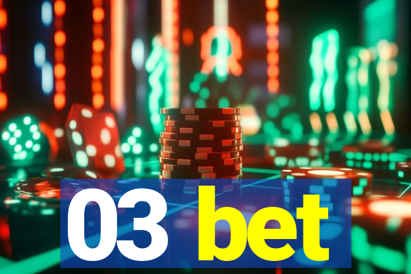 03 bet