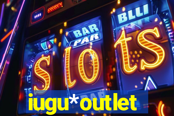 iugu*outlet