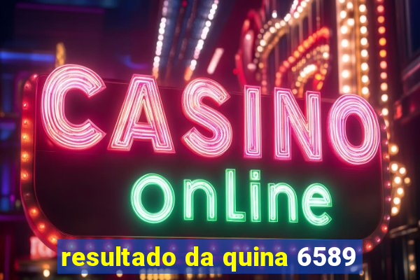 resultado da quina 6589