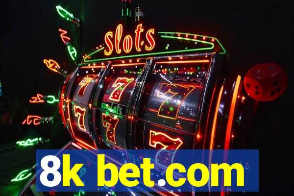 8k bet.com