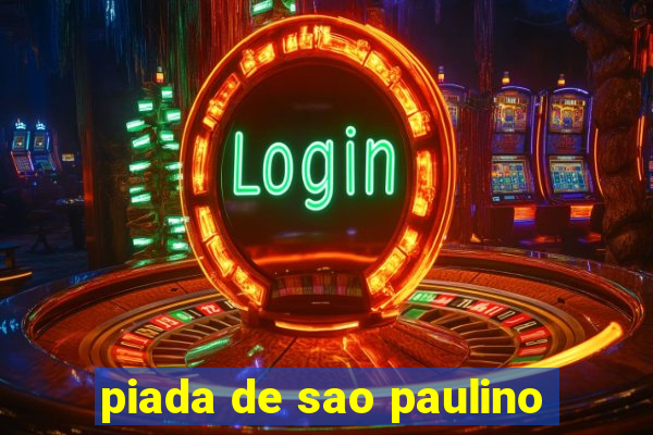 piada de sao paulino