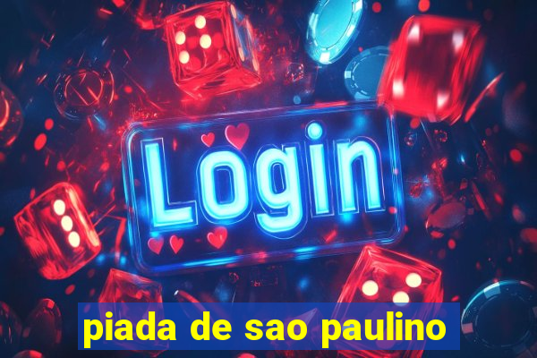 piada de sao paulino