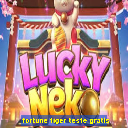 fortune tiger teste gratis