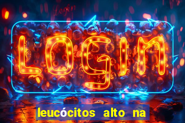 leucócitos alto na gravidez é perigoso