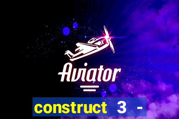 construct 3 - criar jogos