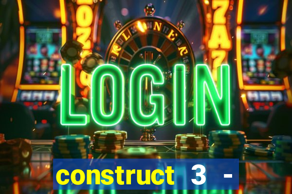 construct 3 - criar jogos