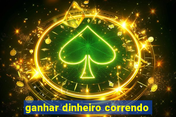 ganhar dinheiro correndo