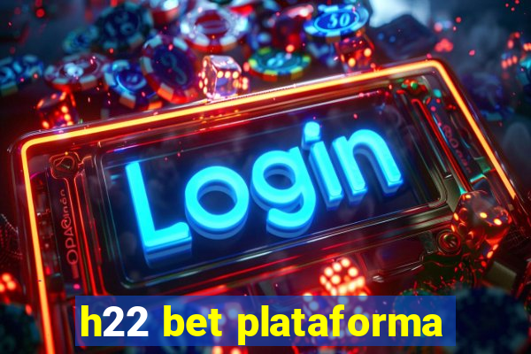 h22 bet plataforma