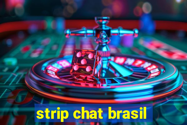 strip chat brasil