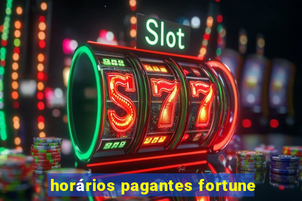 horários pagantes fortune