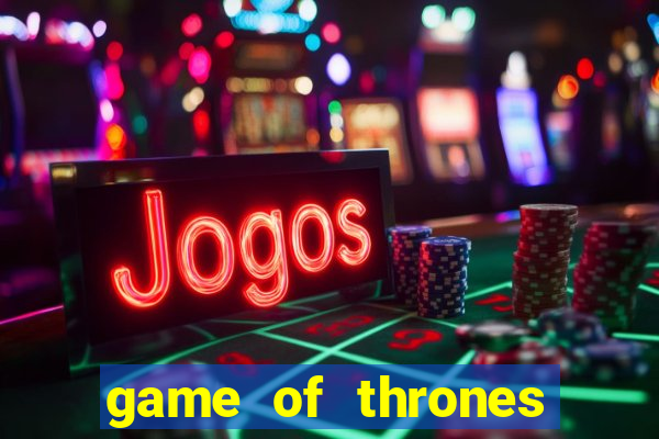 game of thrones legendado online