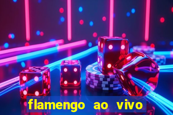 flamengo ao vivo multi canais