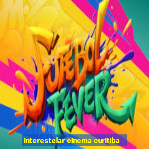 interestelar cinema curitiba