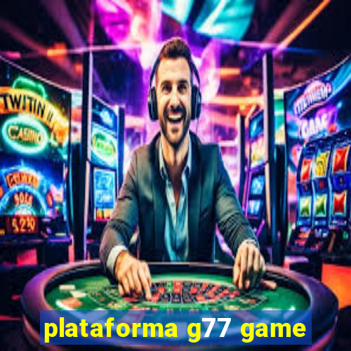 plataforma g77 game