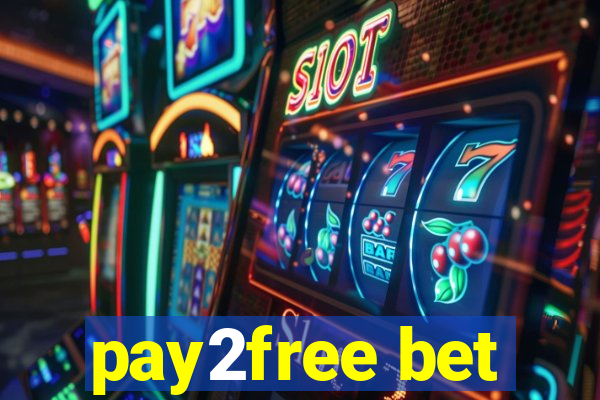 pay2free bet