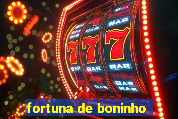 fortuna de boninho
