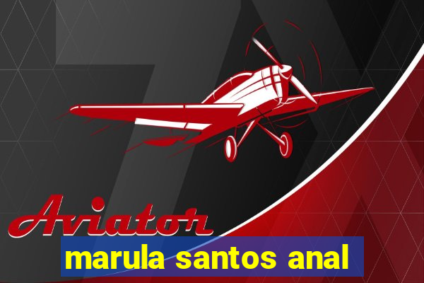 marula santos anal