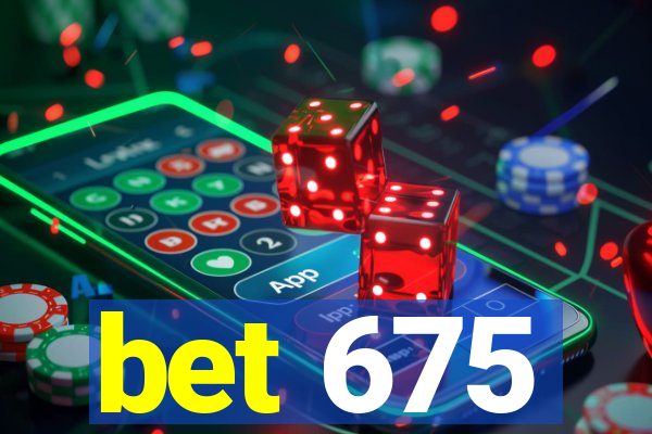 bet 675