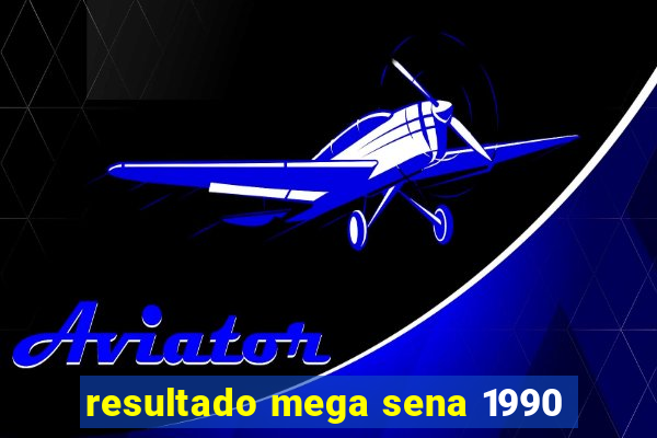resultado mega sena 1990