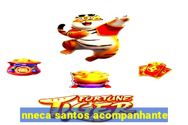 nneca santos acompanhante