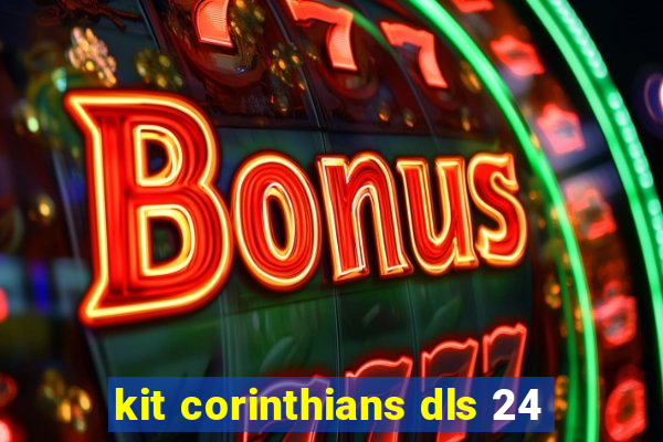 kit corinthians dls 24
