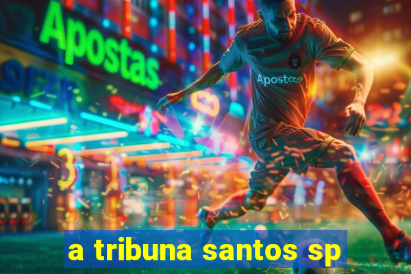 a tribuna santos sp