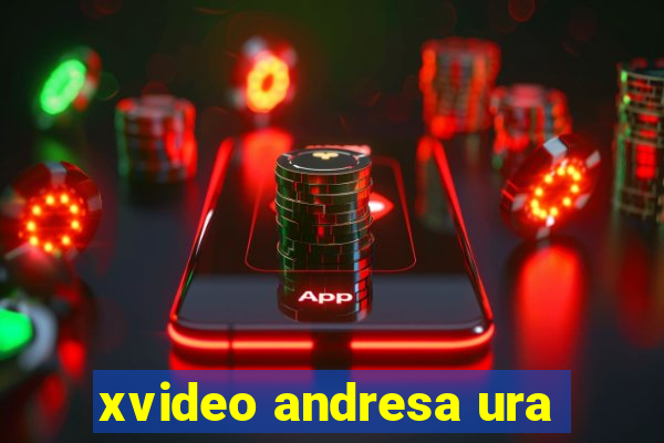 xvideo andresa ura