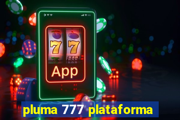 pluma 777 plataforma