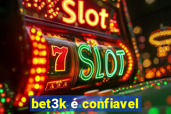 bet3k é confiavel