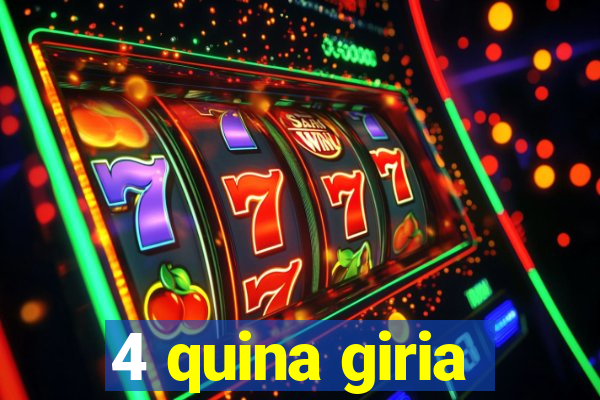 4 quina giria
