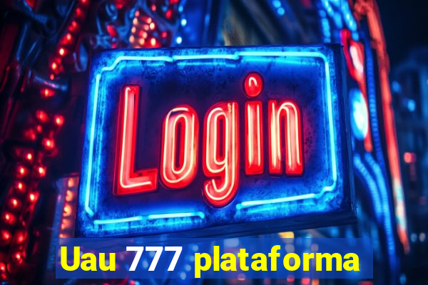 Uau 777 plataforma