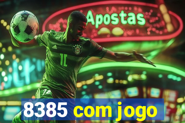 8385 com jogo