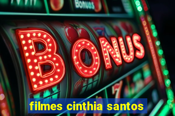 filmes cinthia santos