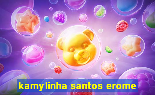 kamylinha santos erome