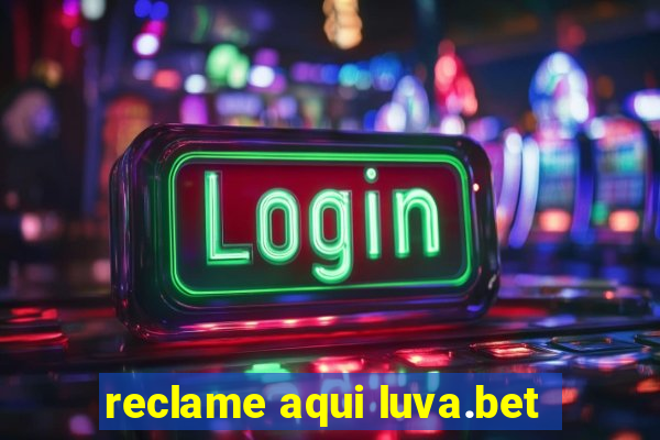 reclame aqui luva.bet