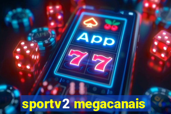 sportv2 megacanais