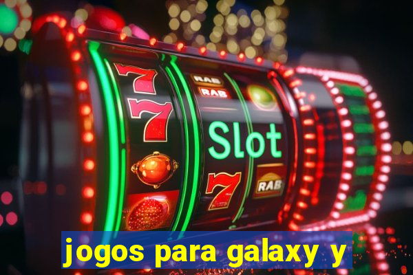 jogos para galaxy y