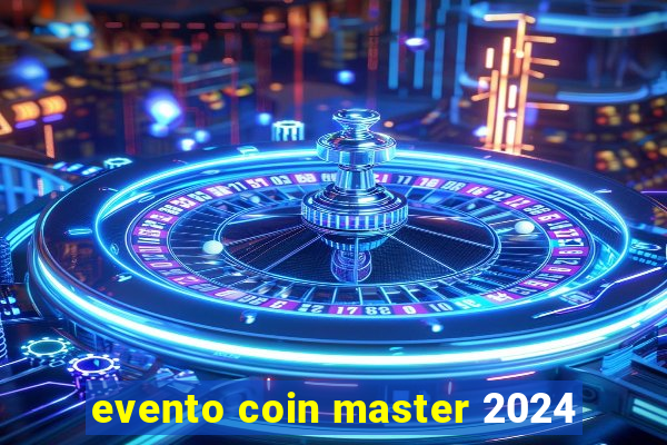 evento coin master 2024