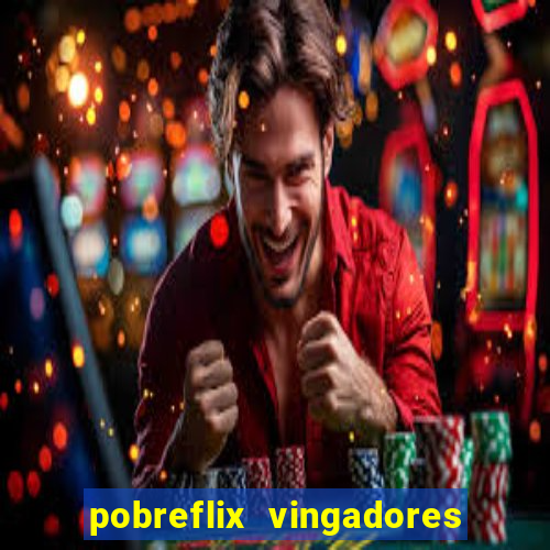 pobreflix vingadores guerra infinita