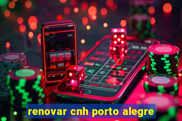 renovar cnh porto alegre