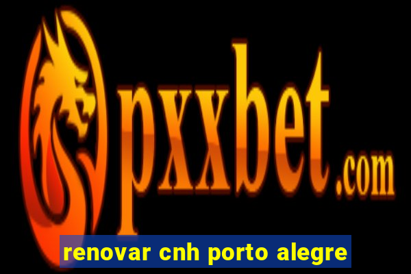 renovar cnh porto alegre