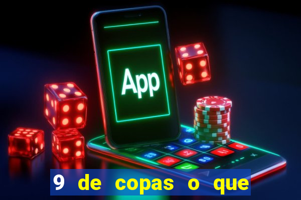 9 de copas o que ele sente por mim