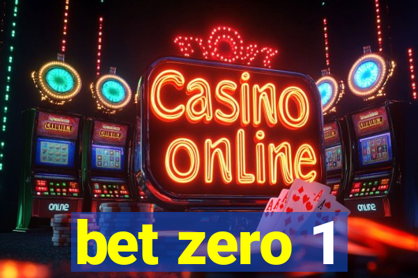 bet zero 1