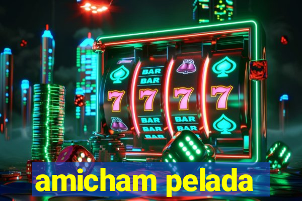 amicham pelada