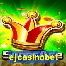 ejcasinobet