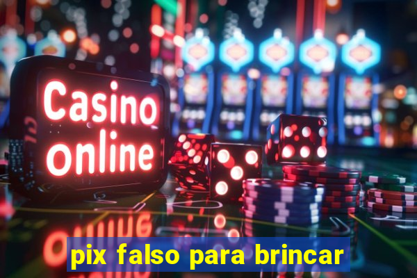 pix falso para brincar
