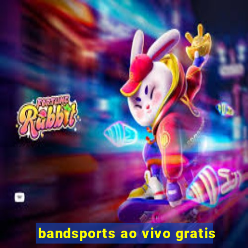 bandsports ao vivo gratis