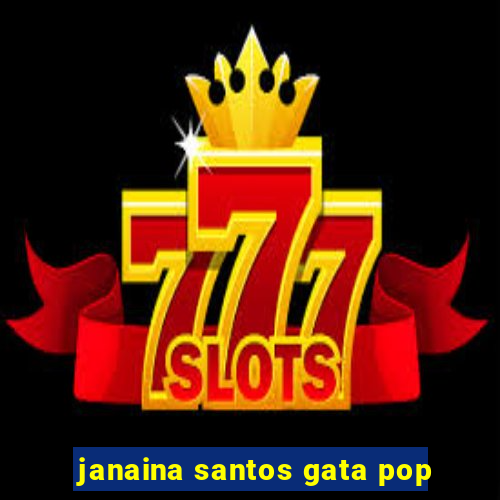 janaina santos gata pop
