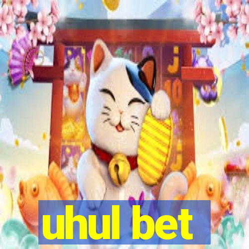 uhul bet